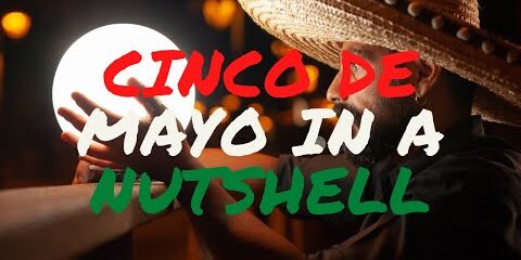 Cinco De Mayo Explained (In A Nutshell) - The history of Cinco de Mayo explained.